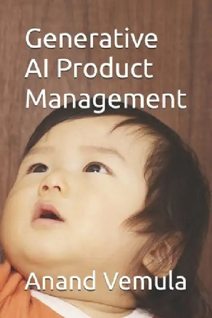 Generative AI Product Management by Anand Vemula