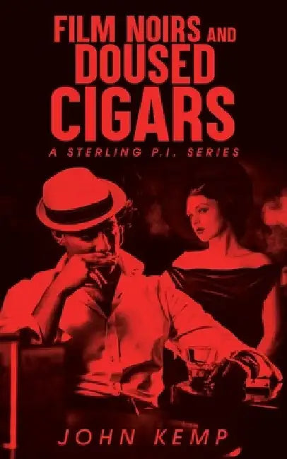 Film Noirs and Doused Cigars by John Kemp