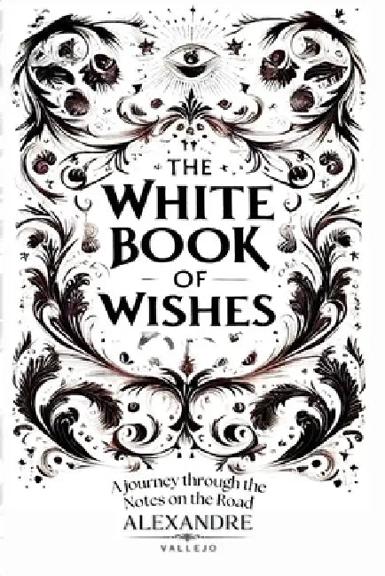 The White Book Of Wishes by Alexandre Vallejo