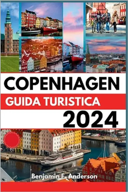 Copenhagen Guida Turistica 2024 by Anderson, Benjamin F.