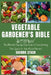 Vegetable Gardener's Bible: The Ultimate Step-by-Step Guide to Transforming Your Space for Year-Round Harvest by Sherrie Stach