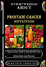 Everything about Prostate Cancer Nutrition: Comprehensive Guide To Essential Diet Tips, Foods To Avoid, Nutritional Strategies For Optimal Health And by Walton Uselton