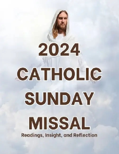 2024 Catholic Sunday Missal: Readings, Insight, and Reflection by Kristi K. Miller