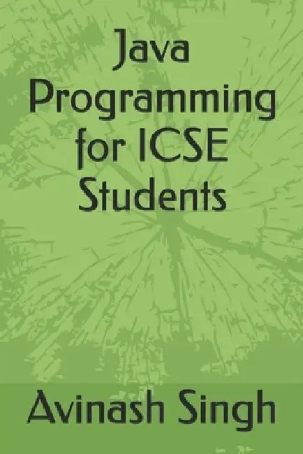 Java Programming for ICSE Students by Avinash Singh