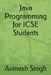 Java Programming for ICSE Students by Avinash Singh