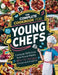 The Complete Cookbook for Young Chefs: Conquer Delicious, Nutritious Meals With 115+ Recipes Simple And Creative by Daisy Robinson