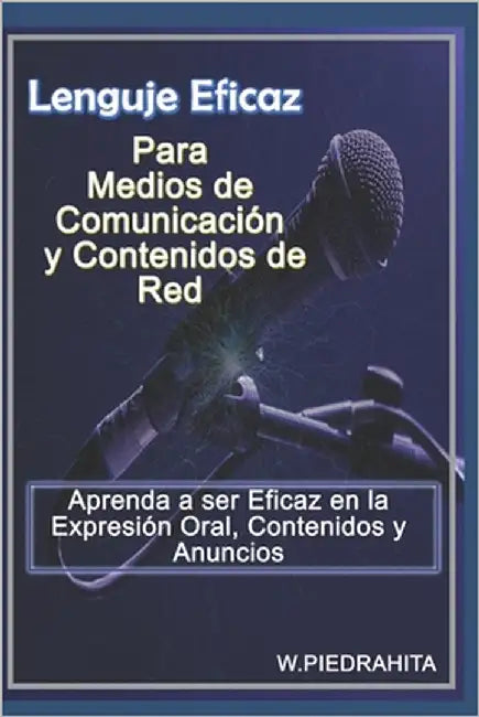 Lenguaje Eficaz Para Medios de Comunicación Y Contenidos de Red by Piedrahita, W.