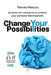 Change your possibilities: Activate the resources of personal transformation to achieve the personal development, happiness, and personal growth by Marcelo Manucci