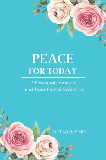 Peace for Today: A Devotional Journey to Inner Peace Through Scripture by Gift Book Series