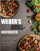 Weber's Grill-Kochbuch: Die Schritt-für-Schritt-Anleitung zur Beherrschung Ihres Weber-Grills mit den wichtigsten Rezepten und Techniken für d by Ringer, Bare