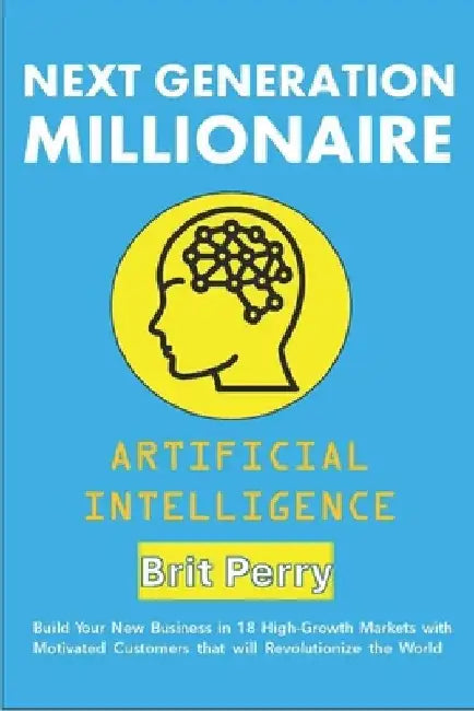 Next-Generation Millionaire: Artificial Intelligence by Brit Perry