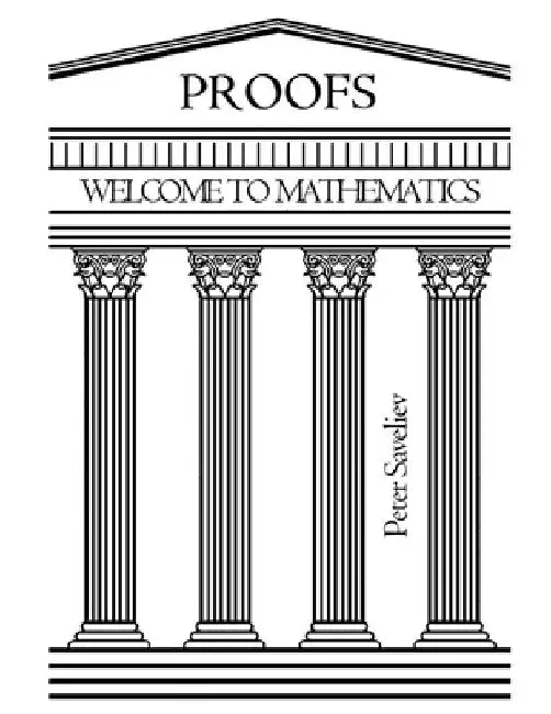 PROOFS. Welcome to Mathematics by Peter Saveliev