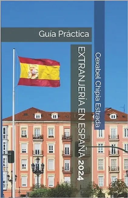 Extranjería En España 2024: Guía Práctica by Aveledo Urdaneta, Jesús