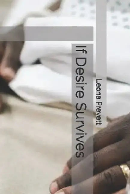 If Desire Survives by Leona K. Prevett