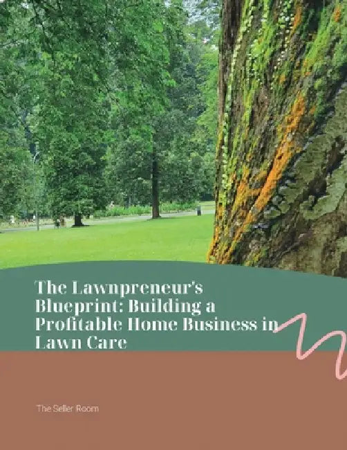 The Lawnpreneur's Blueprint: Building a Profitable Home Business in Lawn Care by Seller Room