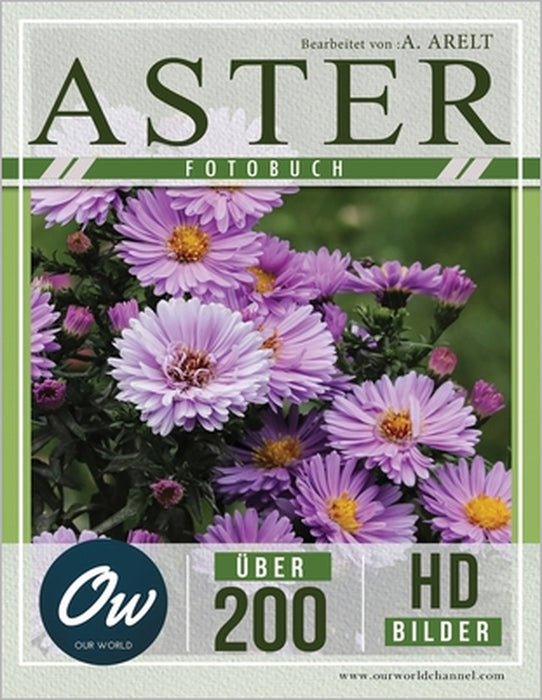 Aster: Fotobuch - Über 200 HD-Bilder by A. Arelt, Our World