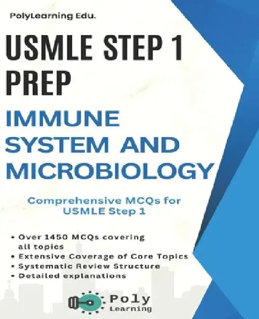 USMLE Step 1 Prep: Immune System and Microbiology: Comprehensive MCQs for USMLE Step 1 by Polylearning Edu