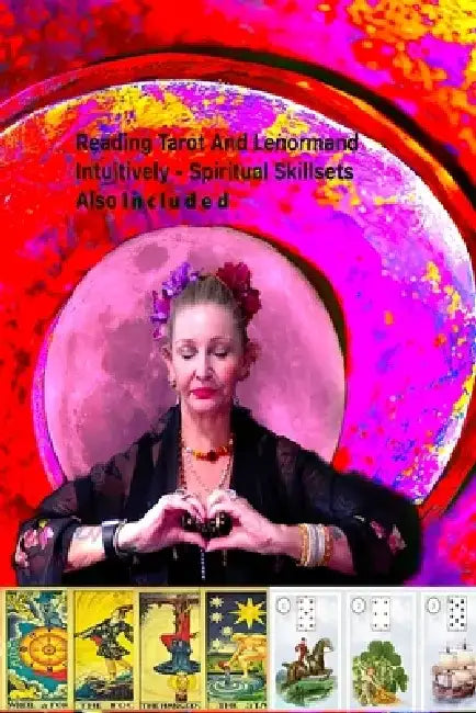 Intuitive Divination Using Tarot and Lenormand by Ganga Karmokar