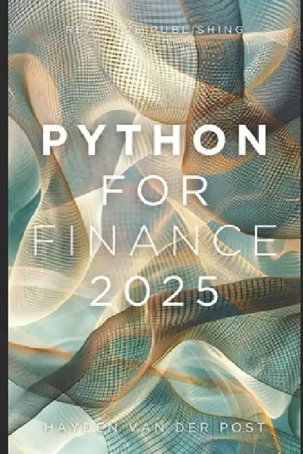 Python for Finance 2025: The Guide to Mastery by Alice Schwartz
