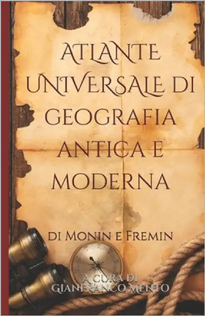 ATLANTE UNIVERSALE di geografia antica e moderna by Monin, Charles V.