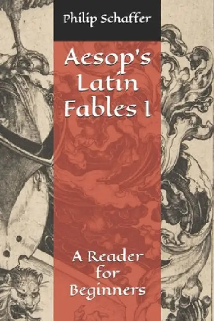 Aesop's Latin Fables I: A Reader for Beginners by Philip Schaffer