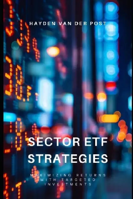 Sector ETF Strategies: Maximizing Returns with Targeted Investments by Alice Schwartz
