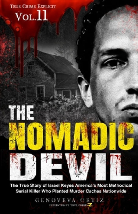 The Nomadic Devil: The True Story of Israel Keyes America's Most Methodical Serial Killer Who Planted Murder Caches Nationwide by True Crime Seven
