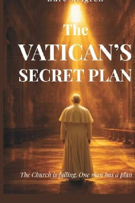 The Vatican's Secret Plan: 16 Days to Change the World - A Gripping, Thought-Provoking Christian Suspense Novel by Tina Rain, Burt Melgren