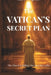 The Vatican's Secret Plan: 16 Days to Change the World - A Gripping, Thought-Provoking Christian Suspense Novel by Tina Rain, Burt Melgren