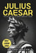 Julius Caesar: The Rise and Fall of Rome's Greatest Leader by Leo Lexicon