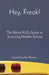 Hey, Freak!: The Weird Kid's Guide to Surviving Middle School by Sarah Fischer Pointer