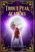 Trout Peak Academy by Monroe, S. a.