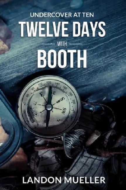 Twelve Days With Booth by Landon Mueller, Ashley Starkey