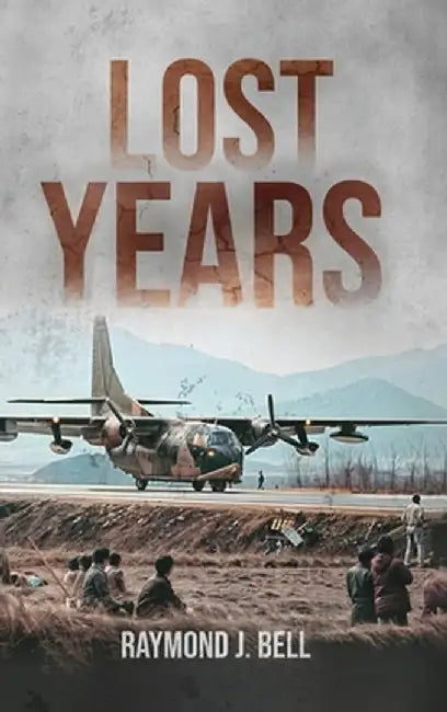 Lost Years by Raymond J. Bell
