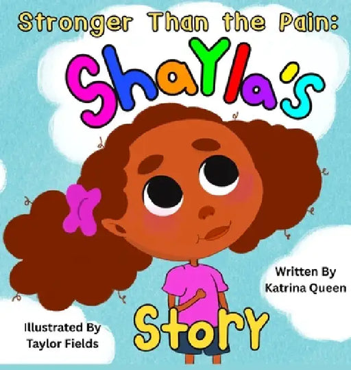 Stronger Than the Pain: Shayla's Story by Katrina Queen, Taylor Fields