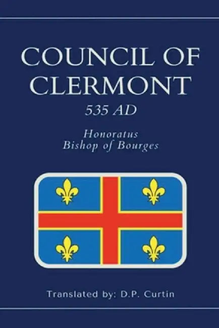 Council of Clermont: 535 AD by Bishop Of Bourges Honoratus