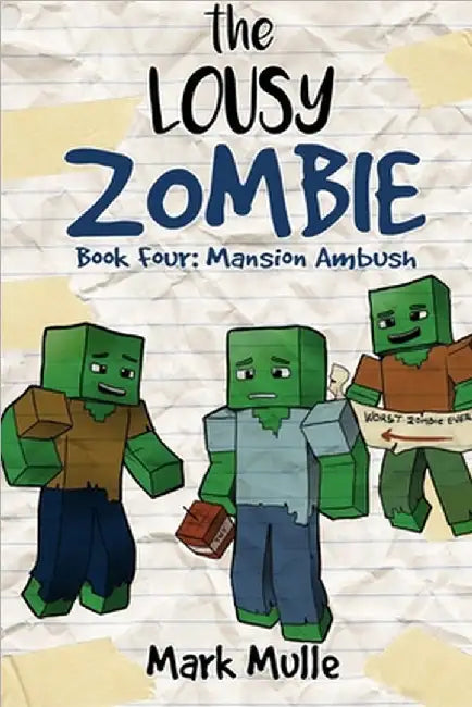 The Lousy Zombie Book 4: Mansion Ambush by Mark Mulle