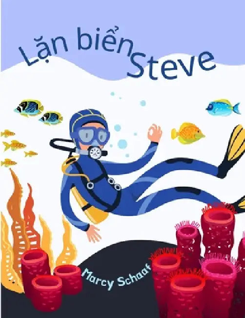 Lặn biển Steve (Vietnamese / English Bilingual) Scuba Steve by Marcy Schaaf