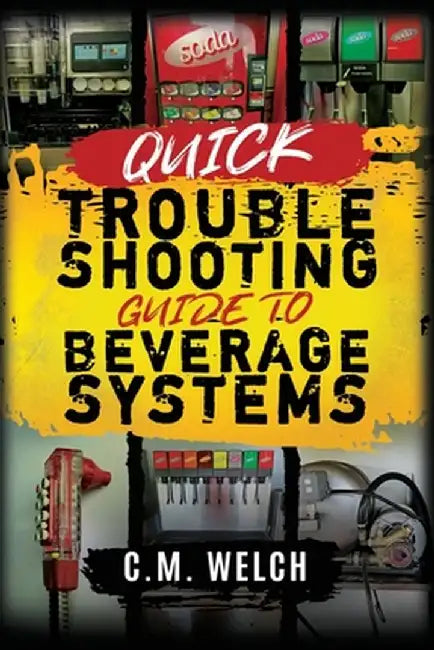 Quick Trouble Shooting Guide- Beverage Equipment by CM Welch