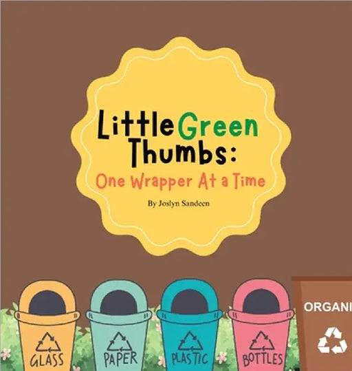 Little Green Thumbs: One Wrapper at a Time by Joslyn Sandeen