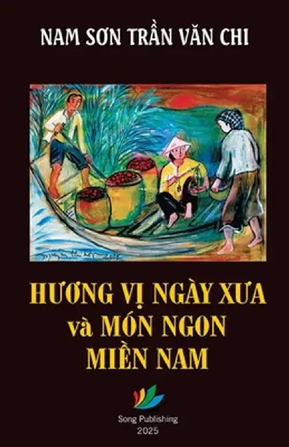 Hương Vị Ngày Xưa & Món Ngon Miền Nam by Chi Văn Trần