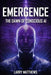 Emergence: Dawn of Conscious AI by Larry Matthews