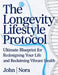 The Longevity Lifestyle Protocol: Ultimate Blueprint for Redesigning Your Life and Reclaiming Vibrant Health by John Nora