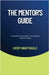 The Mentor's Guide: Fostering Meaningful Educational Relationships by Avery Nightingale