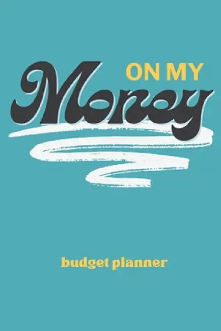On My Money Budget Planner: Monthly Weekly Daily Expense Tracker for Paying Down Debt, Bills, and Growing Your Savings by K. Creations