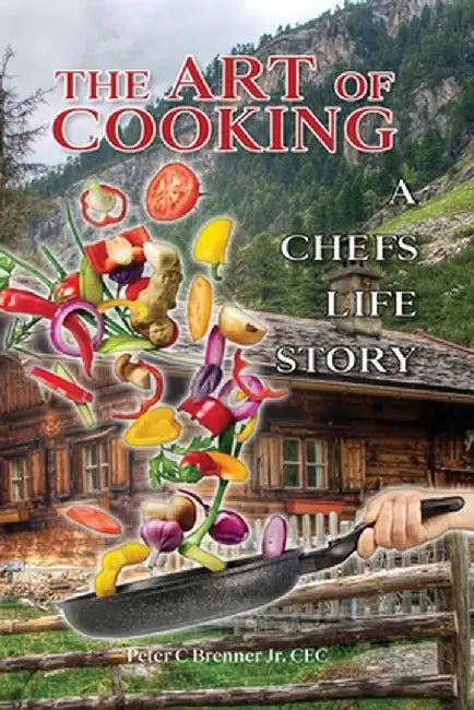 The Art of Cooking by Peter C. Brenner