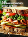 50 Gourmet Sandwich Recipes for Home by Kelly Johnson