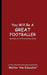 You Will Be a Great Footballer: Read Daily for Affirmation Book Series by Walter the Educator
