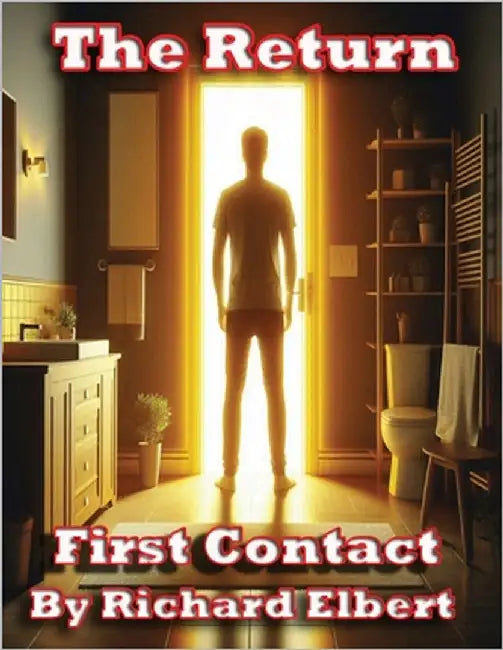 The Return: First Contact by Elbert, Richard