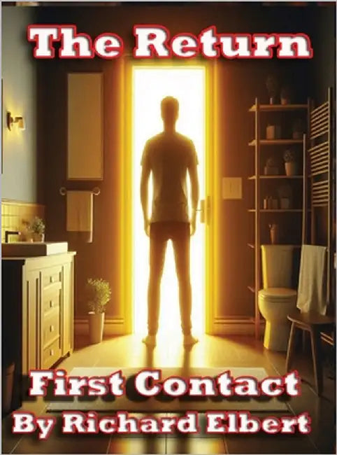 The Return: First Contact by Elbert, Richard